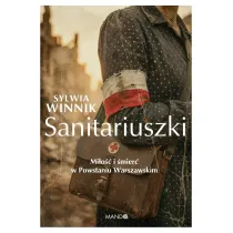 Sanitariuszki. Mi�o�� i �mier� w Powstaniu Warszawskim