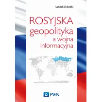 Rosyjska geopolityka a wojna informacyjna