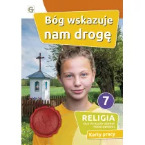 Bg wskazuje nam drog. Karty pracy do religii dla klasy 7 szkoy podstawowej