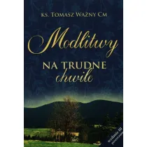 Modlitwy na trudne chwile. Wydanie III poszerzone
