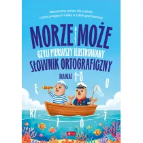 Morze czy mo�e, czyli pierwszy ilustrowany s�ownik ortograficzny