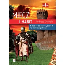 Miecz i habit. Z dziej�w zakon�w rycerskich na ziemiach polskich