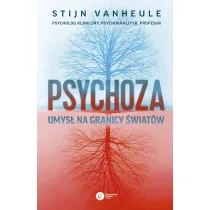 Psychoza. Umys� na granicy �wiat�w
