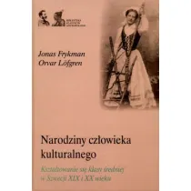 Narodziny cz�owieka kulturalnego. Kszta�towanie si� klasy �redniej w Szwecji XIX i XX wieku