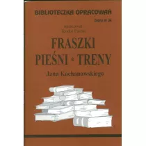 Fraszki, pieni, treny Jana Kochanowskiego. Biblioteczka opracowa. Zeszyt nr 34