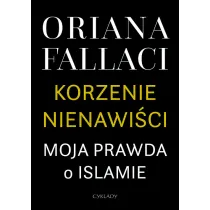 Korzenie nienawi�ci. Moja prawda o Islamie
