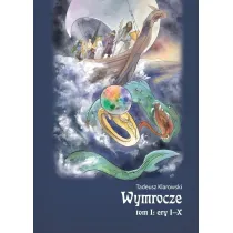 Wymrocze. Tom 1. Ery I-X