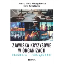 Zjawiska kryzysowe w organizacji. Diagnoza i zarz�dzanie