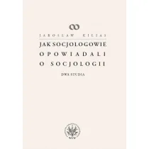 Jak socjologowie opowiadali o socjologii