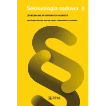 Opiniowanie w sprawach karnych. Seksuologia s�dowa. Tom 2