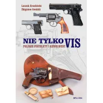 Polskie pistolety i rewolwery. Nie tylko VIS