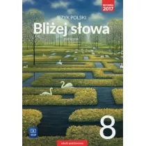 Jzyk polski. Bliej sowa. Podrcznik. Klasa 8. Szkoa podstawowa