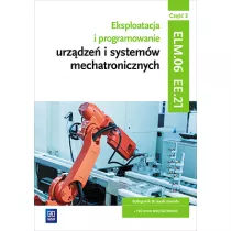 Eksploatacja i programowanie urz�dze� i system�w mechatronicznych. Cz�� 2. Kwalifikacja EE.21