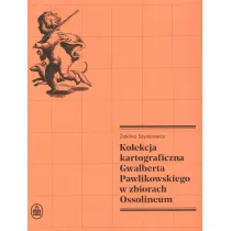 Kolekcja kartograficzna Gwalberta Pawlikowskiego w zbiorach Ossolineum