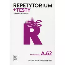 Repetytorium i testy. Egzamin zawodowy. Kwalifikacja A.62. Technik us�ug kosmetycznych