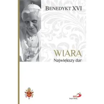 Fundamenty wiary T.1 Wiara. Najwi�kszy dar