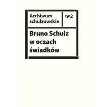 Bruno Schulz w oczach �wiadk�w Listy wspomnienia i relacje z archiwum Jerzego Ficowskiego