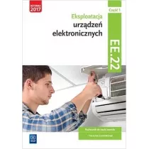 Eksploatacja urz�dze� elektronicznych. Kwalifikacja EE.22. Podr�cznik do nauki zawodu technik elektronik. Cz�� 1