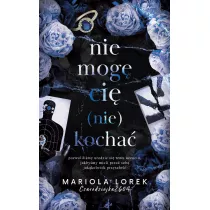 Nie mog� ci� (nie) kocha�. Tom 2