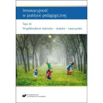 Innowacyjno�� w praktyce pedagogicznej T.3