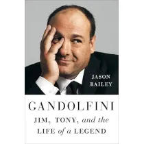 Gandolfini. Jim, Tony, and the Life of a Legend