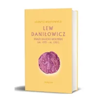 Lew Dani�owicz. Ksi��� halicko-wo�y�ski (ok. 1225 - ok. 1301)