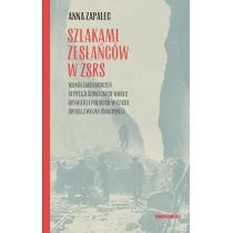Szlakami zes�a�c�w w ZSRS. Wok� do�wiadcze� represji sowieckich wobec obywateli polskich w czasie drugiej wojny �wiatowej