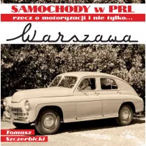 Warszawa. Samochody w PRL, rzecz o motoryzacji i nie tylko...