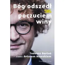 B�g odszed� z poczuciem winy. Tadeusz Barto� w rozmowie z Arturem Nowakiem