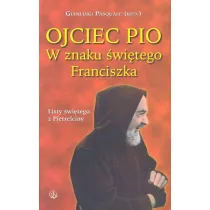Ojciec Pio. W znaku �wi�tego Franciszka. Listy