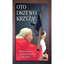 Oto Drzewo Krzy�a. Drogi krzy�owe z Janem Paw�em II w Koloseum