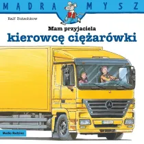 M�dra Mysz. Mam przyjaciela kierowc� ci�ar�wki