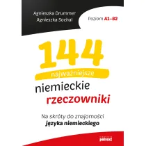 144 najwa�niejsze niemieckie rzeczowniki. Na skr�ty do znajomo�ci j�zyka niemieckiego