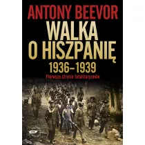 Walka o Hiszpani� 1936-1939. Pierwsze starcie totalitaryzm�w