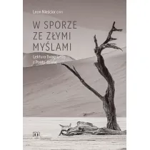 W sporze ze z�ymi my�lami. Lektura Ewagriusza z Pontu dzisiaj