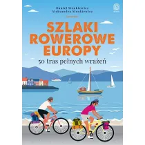 Szlaki rowerowe Europy. 50 tras pe�nych wra�e�