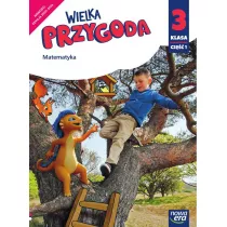 Wielka Przygoda. Klasa 3. Cz 1. Edukacja matematyczna. Podrcznik