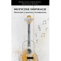 Muzyczne inspiracje. Przygody z muzyk� i wyobra�ni�