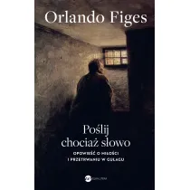 Po�lij chocia� s�owo. Opowie�� o mi�o�ci i przetrwaniu w Gu�agu