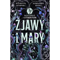 Zjawy i mary. Historie z Etherton. Tom 1