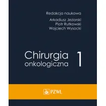 Chirurgia onkologiczna. Tom 1