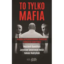 To tylko mafia historia nieprawdopodobnie prawdziwa i gorsza ni� samo piek�o