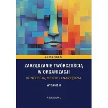 Zarz�dzanie tw�rczo�ci� w organizacji. Koncepcja, metody i narz�dzia
