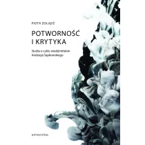 Potworno�� i krytyka. Studia o cyklu wied�mi�skim Andrzeja Sapkowskiego
