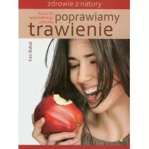 Poprawiamy trawienie. Klucz do optymalnego zdrowia