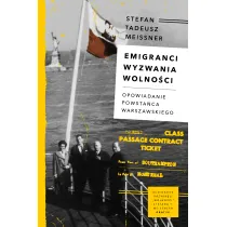Emigranci. Wyzwania wolno�ci. Opowiadanie powsta�ca warszawskiego
