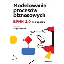 Modelowanie proces�w biznesowych. BPMN 2.0 od podstaw