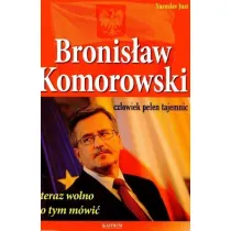 Bronis�aw Komorowski. Czlowiek pe�en tajemnic