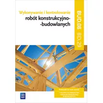 Wykonywanie i kontrolowanie robt konstrukcyjno-budowlanych. Cz 2. Kwalifikacja BD.29