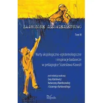 Zagro�one cz�owiecze�stwo Tom 6 Nurty aksjologiczno-epistemologiczne i inspiracje badawcze w pedagogice Stanis�awa Kawuli
